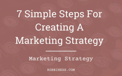 7 Simple Steps For Creating A Marketing Strategy